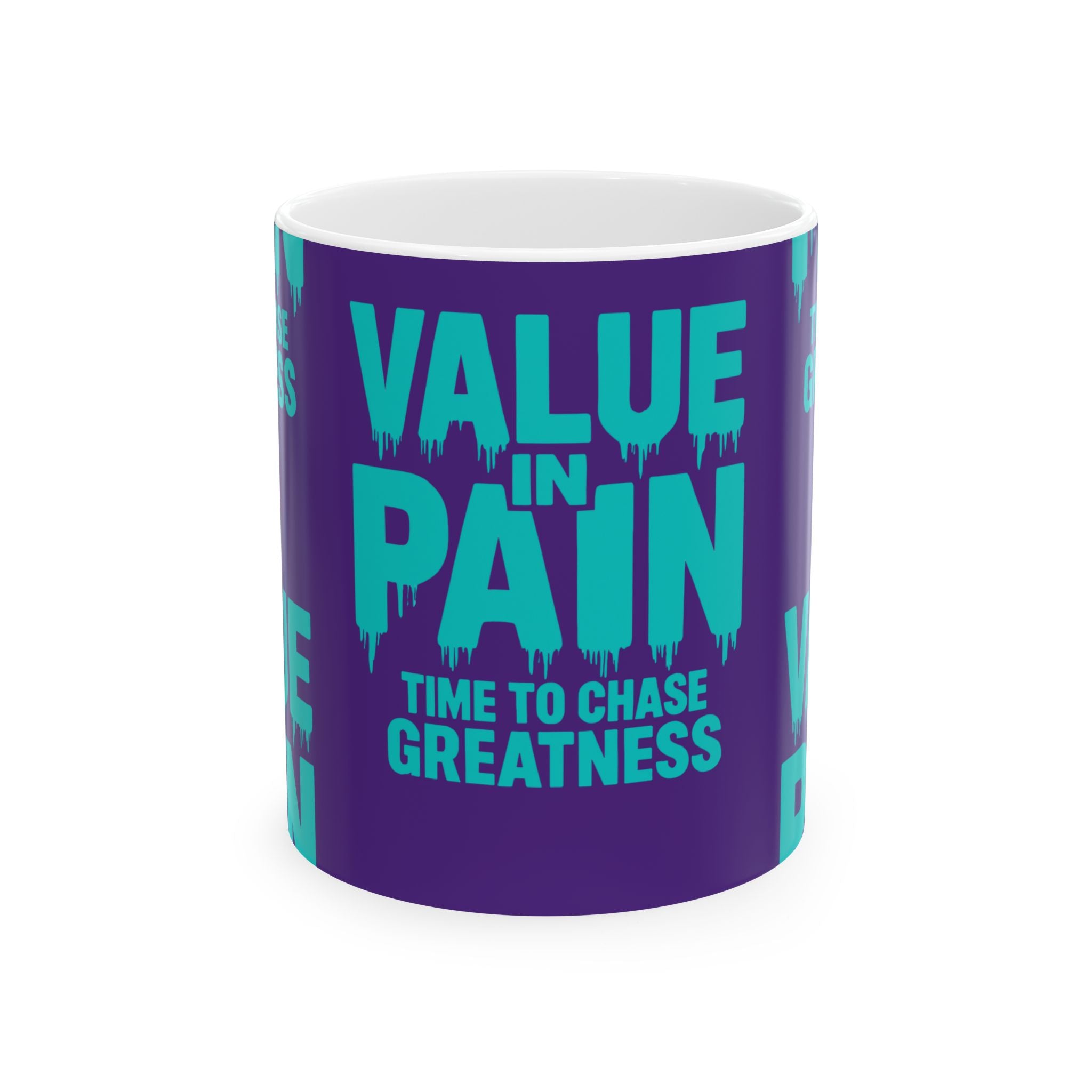 Motivational Mug – “Value in Pain: Time to Chase Greatness” Ceramic Coffee Cup