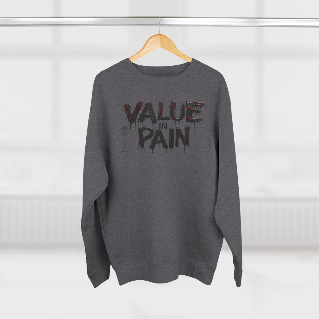 Value in Pain Crewneck Sweatshirt — Inspirational Graphic Pullover with 'Trial and Tribulations' Back Quote