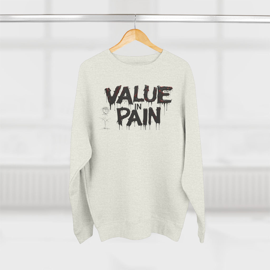Value in Pain Crewneck Sweatshirt — Inspirational Graphic Pullover with 'Trial and Tribulations' Back Quote