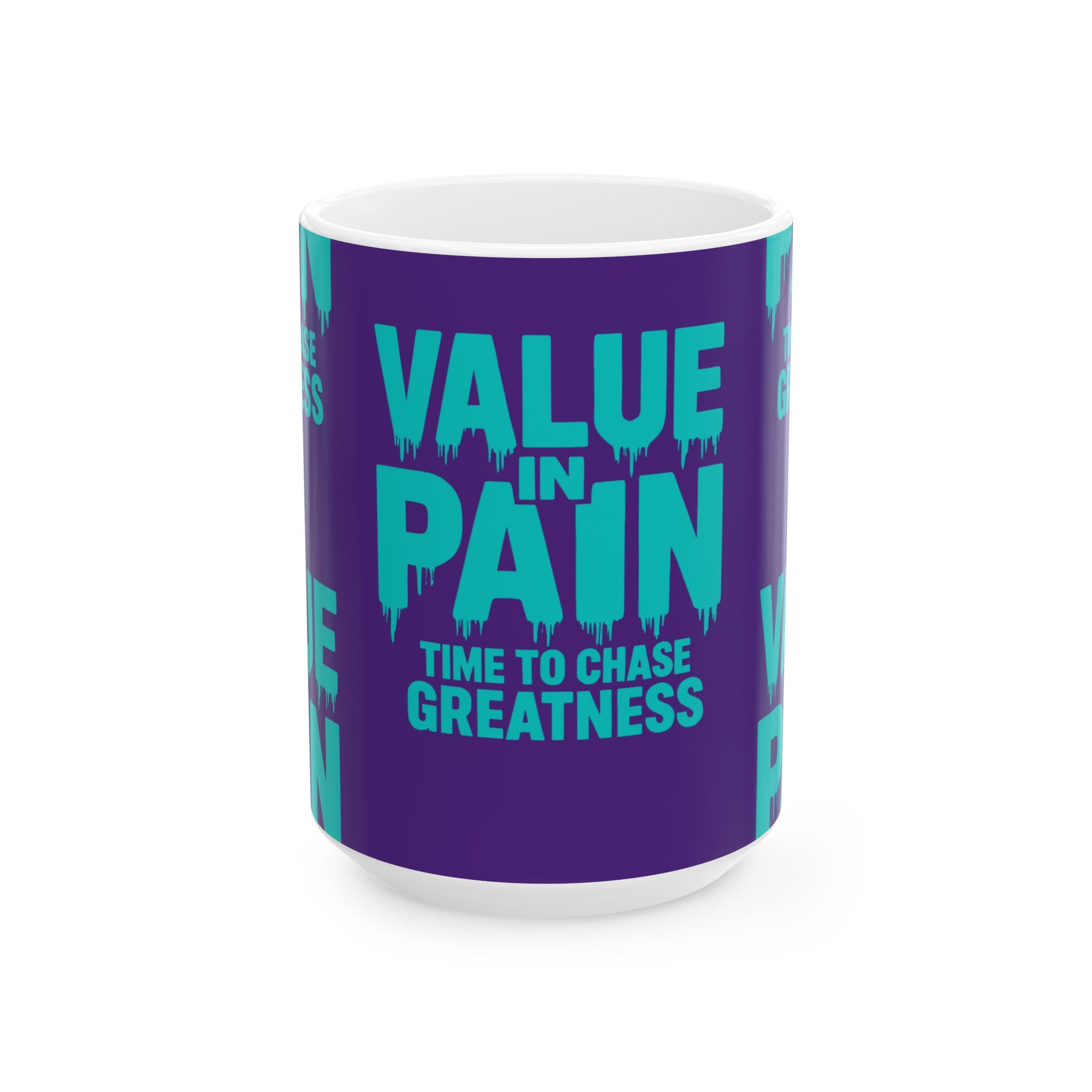 Motivational Mug – “Value in Pain: Time to Chase Greatness” Ceramic Coffee Cup