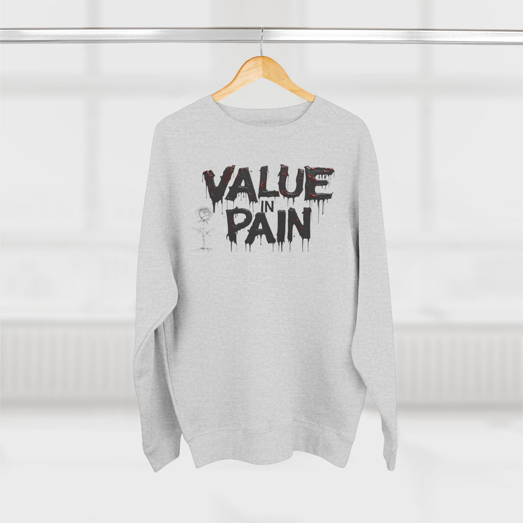 Value in Pain Crewneck Sweatshirt — Inspirational Graphic Pullover with 'Trial and Tribulations' Back Quote