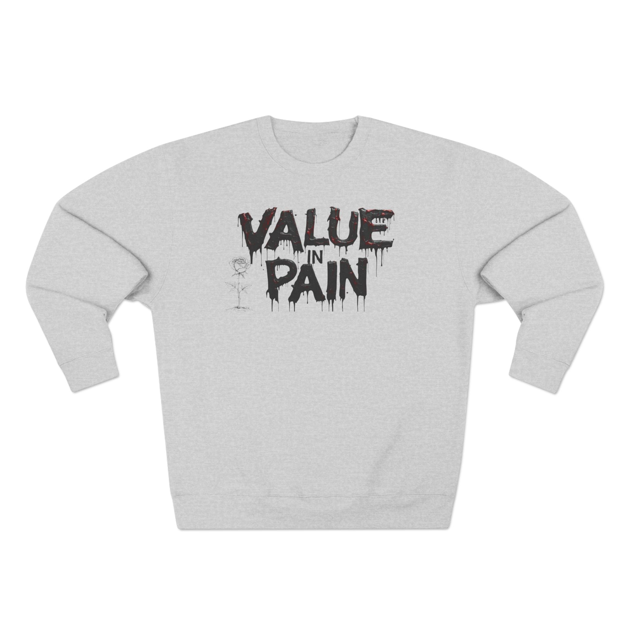 Value in Pain Crewneck Sweatshirt — Inspirational Graphic Pullover with 'Trial and Tribulations' Back Quote