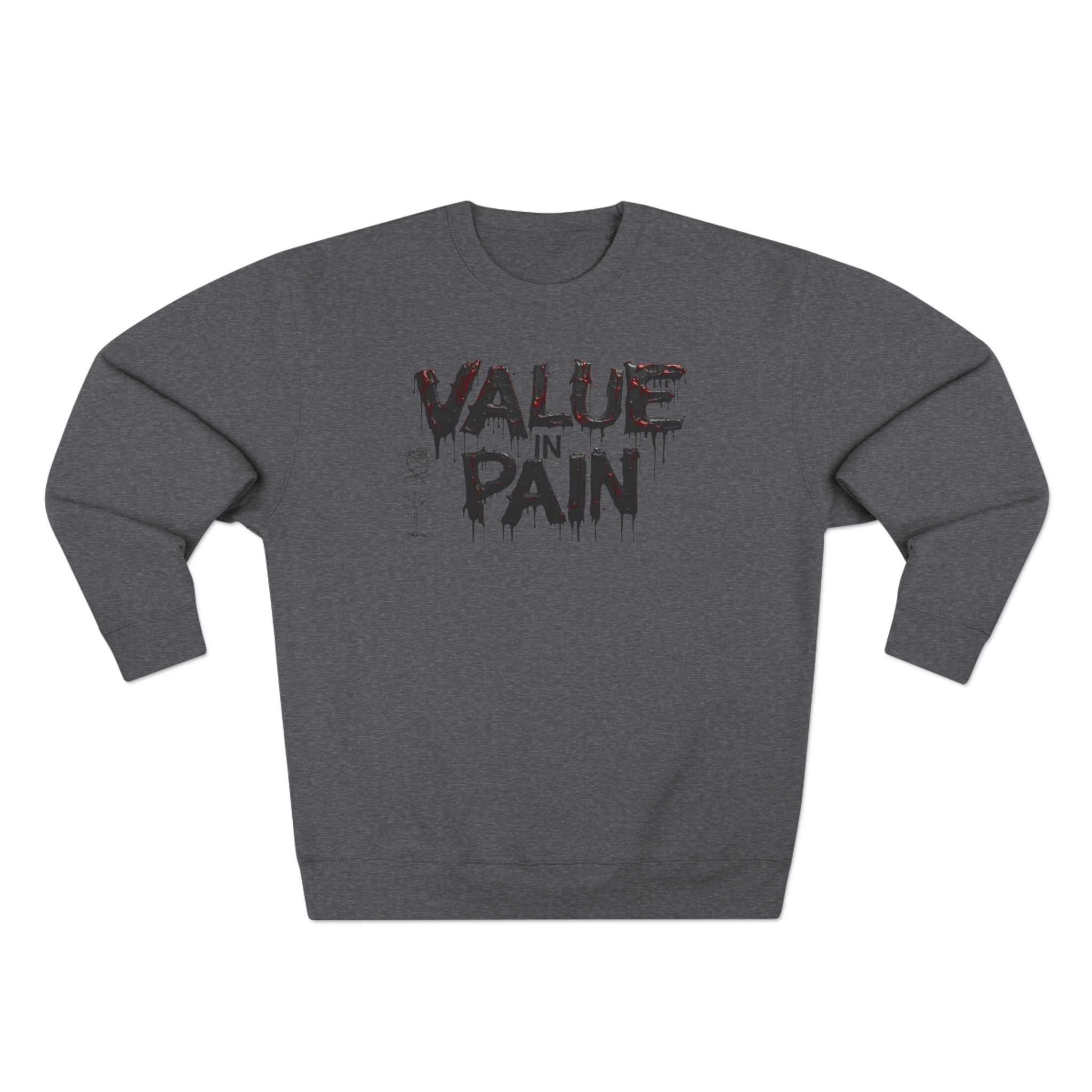 Value in Pain Crewneck Sweatshirt — Inspirational Graphic Pullover with 'Trial and Tribulations' Back Quote