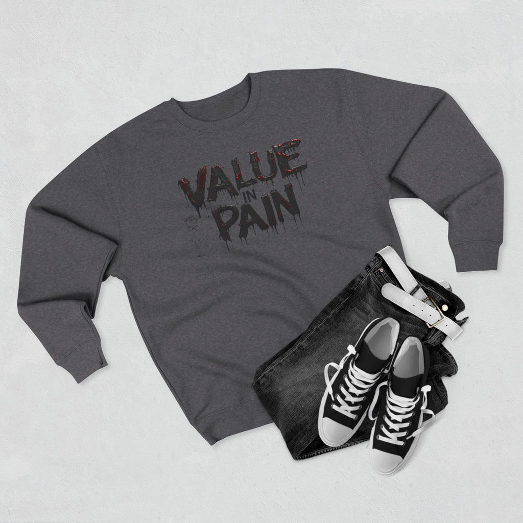 Value in Pain Crewneck Sweatshirt — Inspirational Graphic Pullover with 'Trial and Tribulations' Back Quote