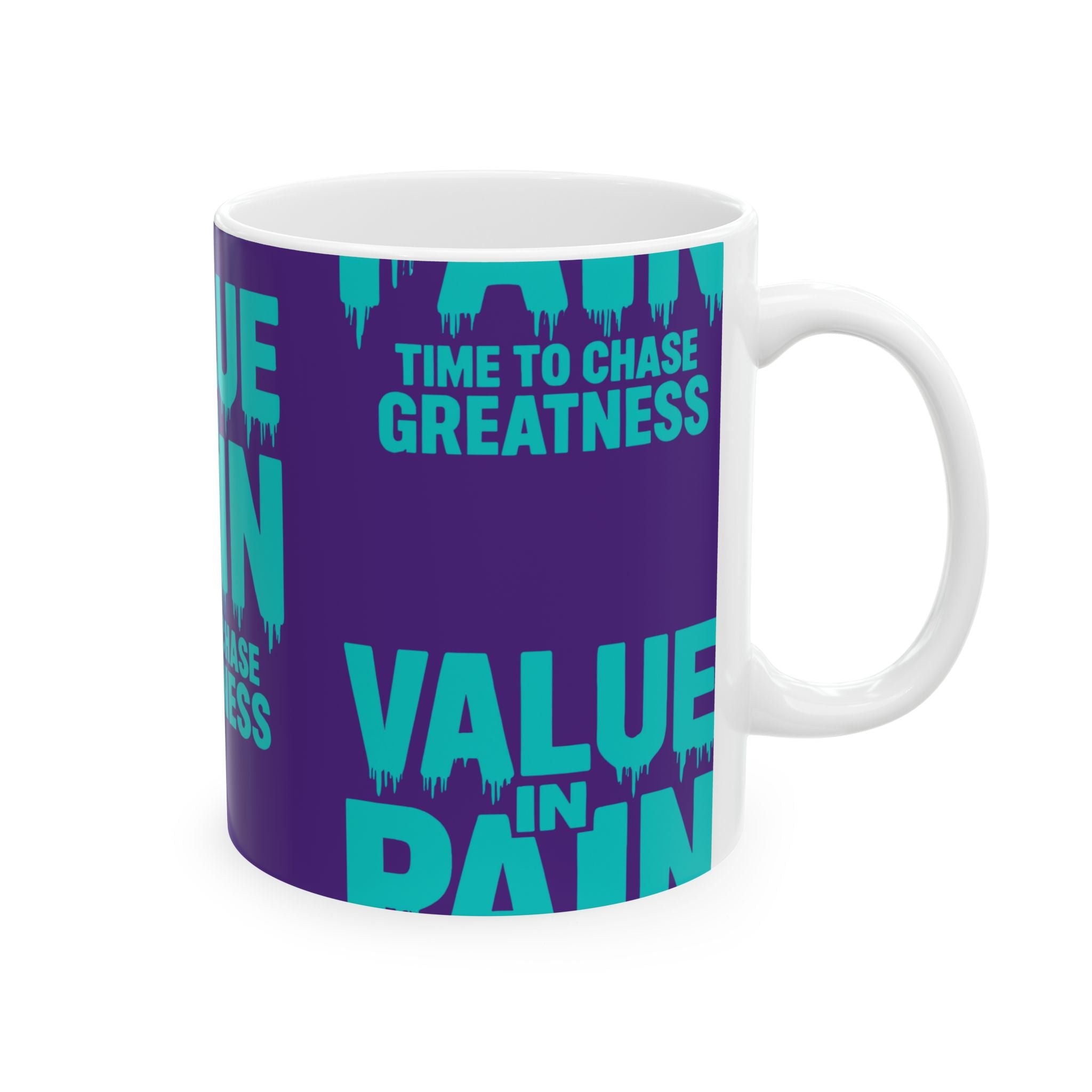 Motivational Mug – “Value in Pain: Time to Chase Greatness” Ceramic Coffee Cup
